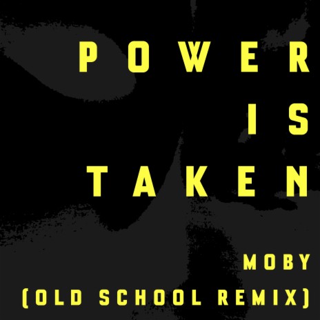 Power Is Taken (Moby's Old School Remix) | Boomplay Music