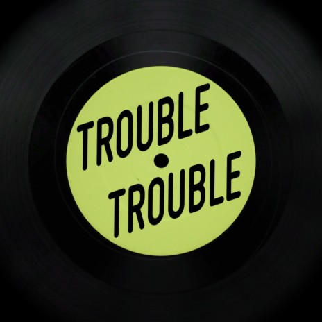 Trouble Trouble (Original Mix) | Boomplay Music