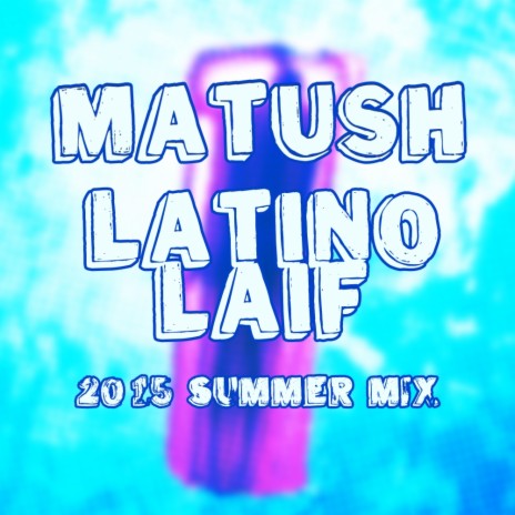 Latino Laif (2015 Summer Mix) | Boomplay Music