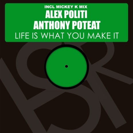 Life Is What You Make It (Mickey K Mix) ft. Anthony Poteat | Boomplay Music