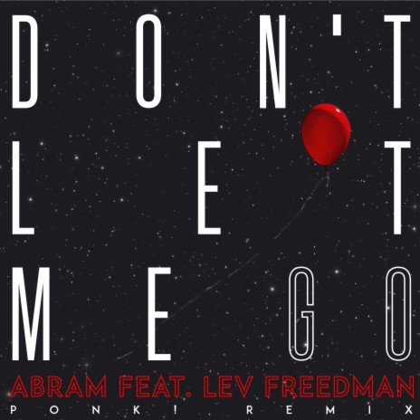 Don't Let Me Go (Ponk! Remix) [feat. Lev Freedman]