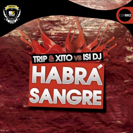 Habrá Sangre (Original Mix) ft. DJ Xito & Isi Dj | Boomplay Music