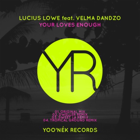 Your Loves Enough (Tropical Ground Remix) ft. Velma Dandzo | Boomplay Music