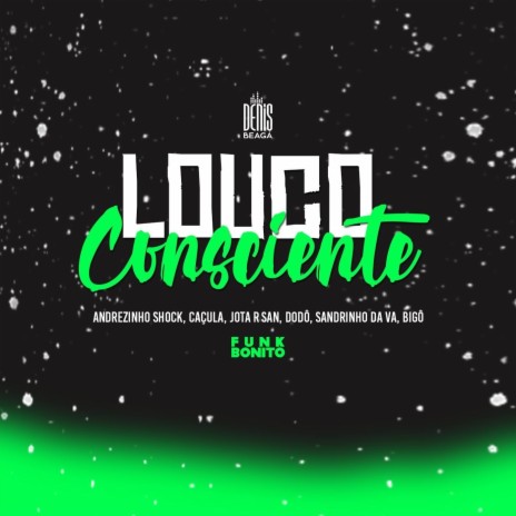 Louco Consciente (feat. Caçula, Jota R San, Dodô, Bigô & Sandrinho da Va) | Boomplay Music