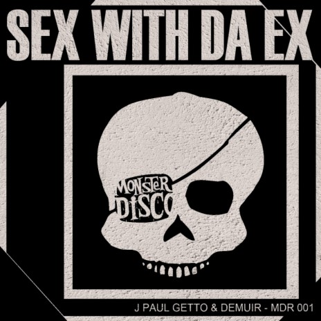 Sex With Da Ex (Original Mix) ft. J Paul Getto | Boomplay Music