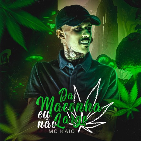 Da Maconha Eu Não Largo | Boomplay Music