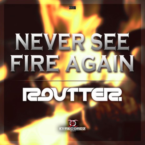 Never See Fire Again | Boomplay Music