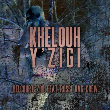 Khelouh Y'zigi ft. Rossi RVG Crew | Boomplay Music