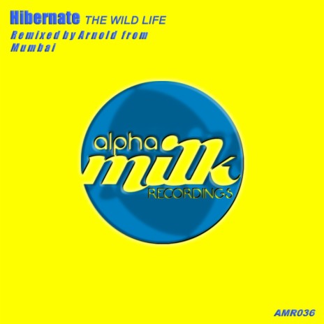 The Wild Life (Arnold From Mumbai Remix)