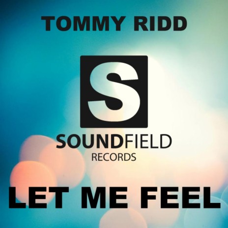 Let Me Feel (Original Mix) | Boomplay Music