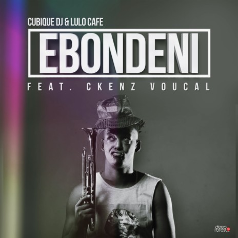 Ebondeni (Original Mix) ft. Lulo Cafe & Ckenz Voucal | Boomplay Music