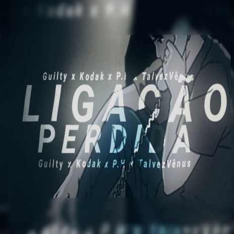 Ligação Perdida ft. Kodak, P.H & TalvêzVenus | Boomplay Music