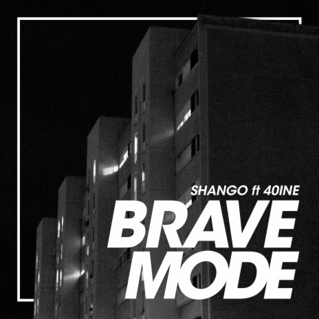 Brave Mode ft. 40ine | Boomplay Music