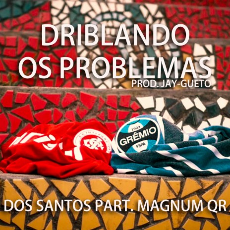 Driblando os Problemas ft. Magnum QR & DJ Abú | Boomplay Music