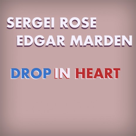 Drop In Heart (Original Mix) ft. Edgar Marden