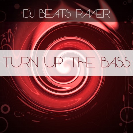 Turn Up The Bass (Original Mix) | Boomplay Music