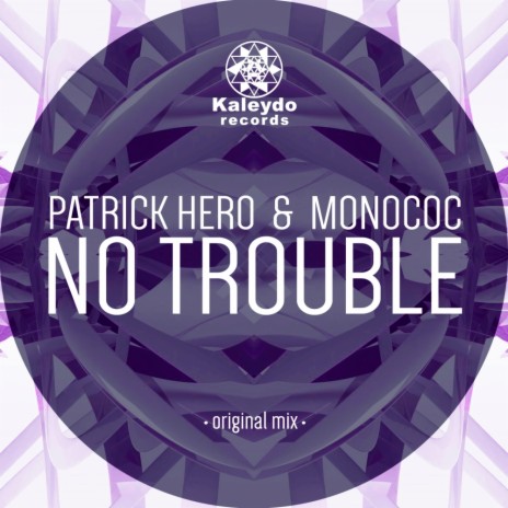 No Trouble (Original Mix) ft. Monococ