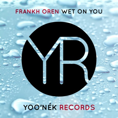 Wet On You (Original Mix) | Boomplay Music