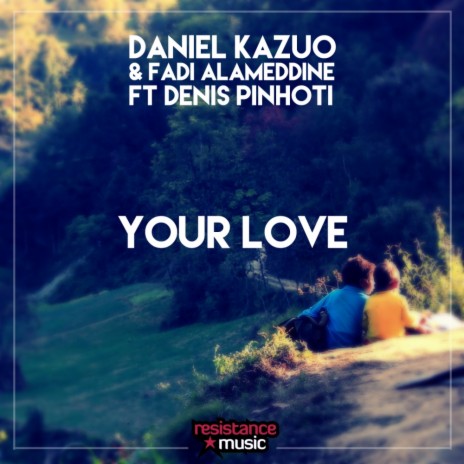 Your Love (Denis Pinhoti Remix) ft. Fadi Alameddine & Denis Pinhoti | Boomplay Music