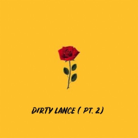 Dirty Lance, Pt. 2 | Boomplay Music