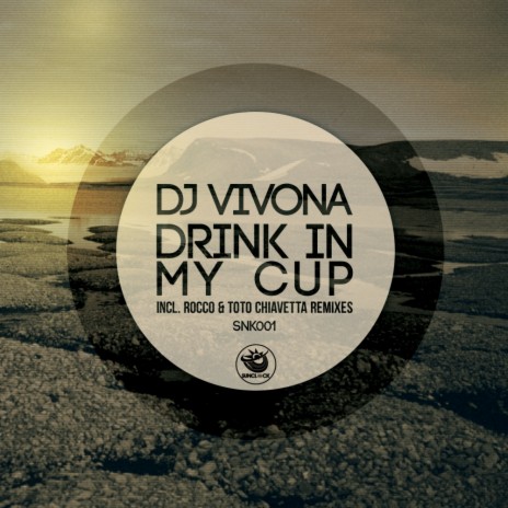Drink In My Cup (Rocco Deep Tro Remix) | Boomplay Music