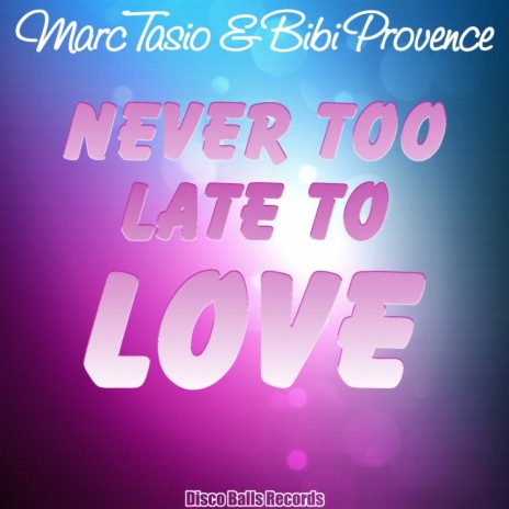 Never Too Late To Love (Radio Edit) ft. Bibi Provence