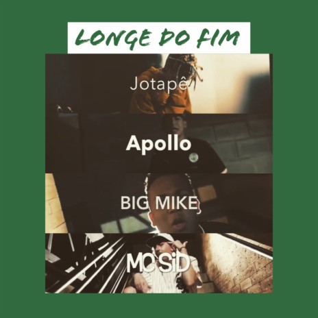 Longe do Fim ft. Jotapê, Apollo, Big Mike & Ugo Ludovico | Boomplay Music