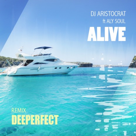 Alive (Deeperfect Remix) ft. Aly Soul | Boomplay Music