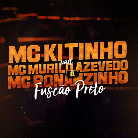 Fuscão Preto ft. Mc Murilo Azevedo & Mc Ronanzinho | Boomplay Music