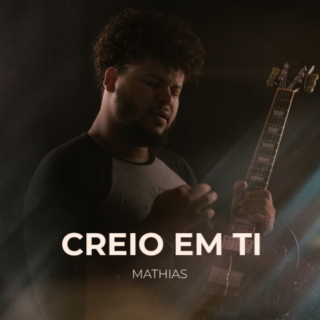 Creio em Ti | Boomplay Music