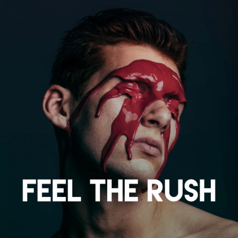 Feel the Rush | Boomplay Music