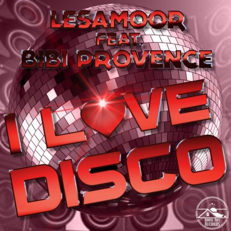 I Love Disco (Original Mix) ft. Bibi Provence