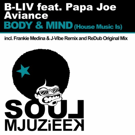 Body & Mind (House Music Is) (Frankie Medina & J-Vibe - Souljack Mix) ft. Papa Joe Aviance | Boomplay Music