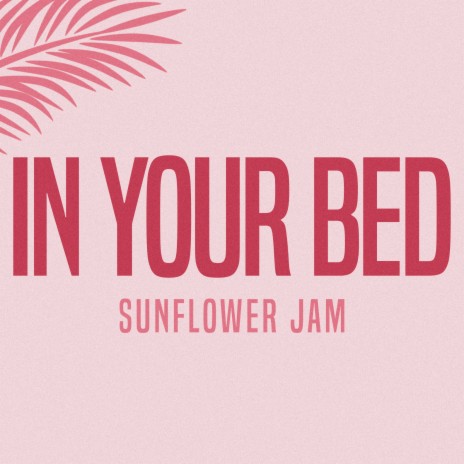 In Your Bed ft. Fred Ramos | Boomplay Music