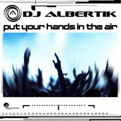 Put Your Hands In The Air (Original Mix) | Boomplay Music