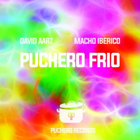 Puchero Frio (Original Mix) ft. Macho Iberico | Boomplay Music