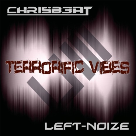 Terrorific Vibes (Original Mix) ft. Left Noize | Boomplay Music
