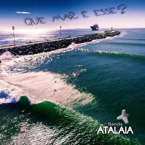 Que Mar É Esse? ft. Banda Atalaia | Boomplay Music