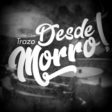 Desde Morro ft. Trazo | Boomplay Music