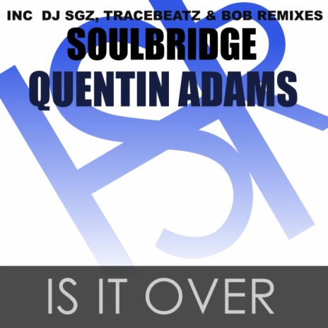 Is It Over (Tracebeatz & Bob Remix) ft. Quentin Adams