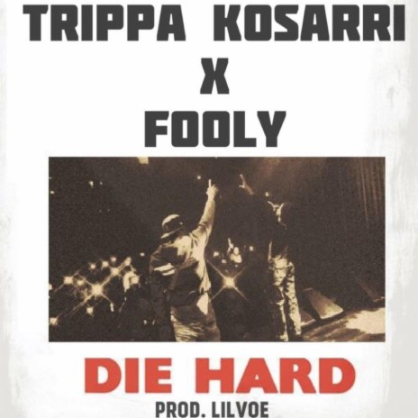 Die Hard ft. Trippa Kosari | Boomplay Music