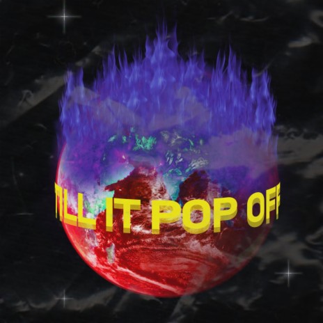 Till It Pop Off | Boomplay Music