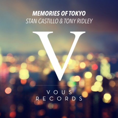 Memories Of Tokyo (Original Mix) ft. Tony Ridley | Boomplay Music