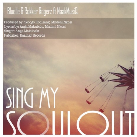 Sing My Soul Out (Original Mix) ft. Rokker Rogerz & Naakmusiq | Boomplay Music