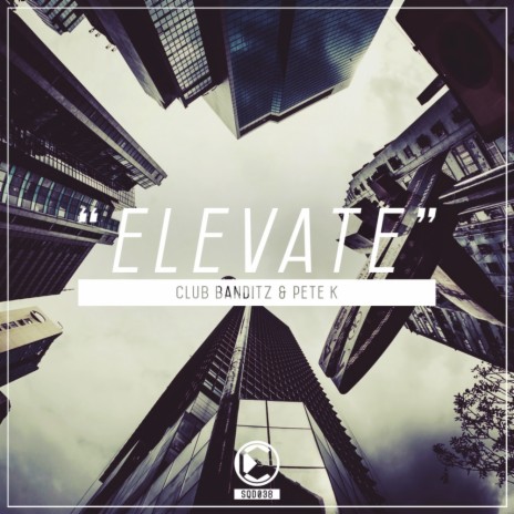 Elevate (Original Mix) ft. Pete K | Boomplay Music