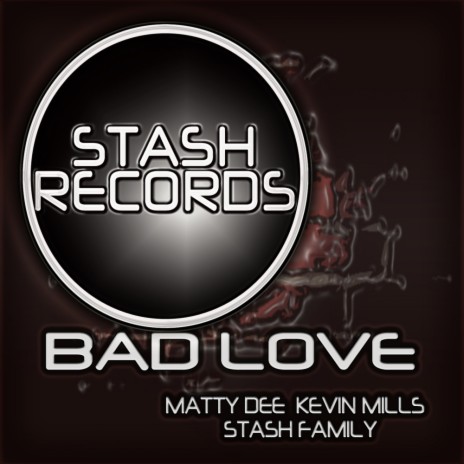 Bad Love (Original Mix) ft. Matty Dee & Stash Family | Boomplay Music