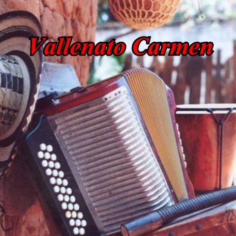 Vallenato Carmen | Boomplay Music