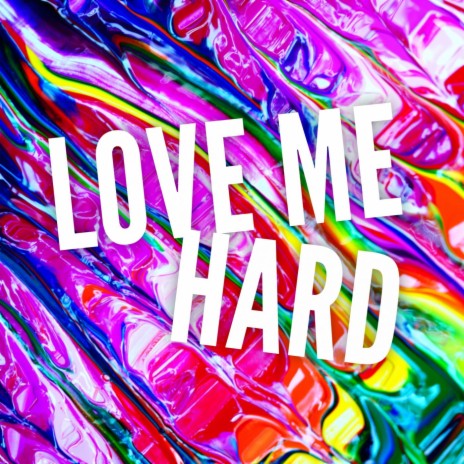 Love Me Hard | Boomplay Music