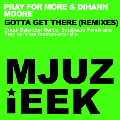 Gotta Get There (Coqui Selection Remix) ft. Dihann Moore