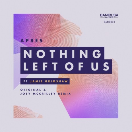 Nothing Left Of Us (Radio Edit) ft. Jamie Grimshaw